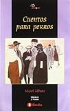  Cuentos para perros (Castellano - JUVENIL - ANAQUEL)