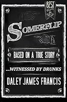 Somerflip: Based on a True Story... Witnessed by Drunks 1508729751 Book Cover