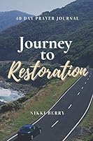 Journey to Restoration: 40 Day Prayer Journal 1736400800 Book Cover
