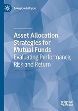Asset Allocation Strategies for Mutual Funds: Evaluating Performance, Risk and Return