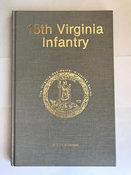 Hardcover 18th Virginia infantry (The Virginia regimental histories series) Book