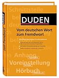 Duden - Vom deutschen Wort zum Fremdwort: Wörterbuch zum richtigen Fremdwortgebrauch - Herausgeber: Dudenredaktion 