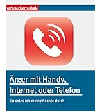  Ärger mit Handy, Internet oder Telefon: So setze ich meine Rechte durch
