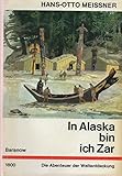 hans otto meissner im zauber des nordlichts  In Alaska bin ich Zar: Die Abenteuer des Alexander Baranow 1800: Die Abenteuer der Weltentdeckung