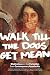 Walk Till the Dogs Get Mean: Meditations on the Forbidden from Contemporary Appalachia