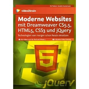 Moderne Websites mit Dreamweaver CS5.5, HTML5 – Techniken von morgen schon heute eisetzen