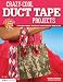 Crazy-Cool Duct Tape Projects: Fun and Funky Projects for Fashion and Flair (Design Originals) Crafting with the Queen of Duct Tape