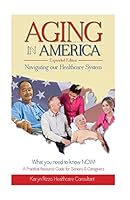 Aging in America Navigating Our Healthcare System 0996300201 Book Cover