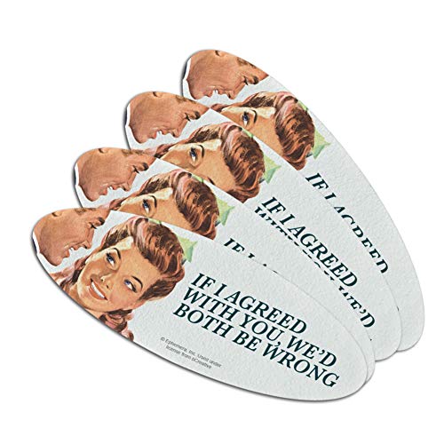 If I Agreed with You We'd Both Be Wrong Funny Humor Double-Sided Oval Nail File Emery Board Set 4 Pack