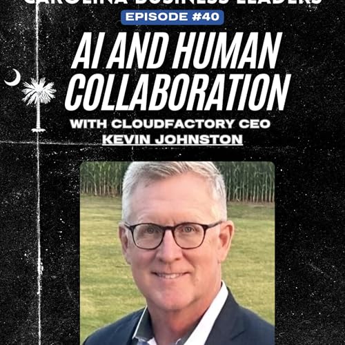 『Kevin Johnston: The Age of AI and Human Collaboration | EP 40』のカバーアート
