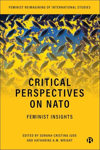 Critical Perspectives on NATO: Feminist Insights (Feminist Reimagining of International Studies)