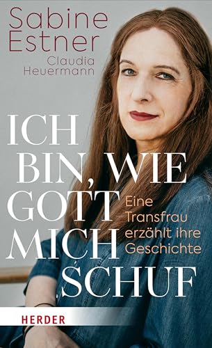 Ich bin, wie Gott mich schuf: Eine Transfrau erzählt ihre Geschichte (German Edition)