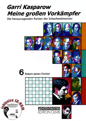 Meine grossen Vorkämpfer. Die bedeutendsten Partien der Schachweltmeister, analysiert von Garri Kas