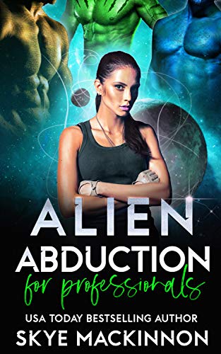 Alien Abduction for Professionals: Spicy Alien Reverse Harem Romance (The Intergalactic Guide to Humans Book 2)