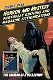 Horror and Mystery Photoplay Editions and Magazine Fictionizations: The Catalog of a Collection
