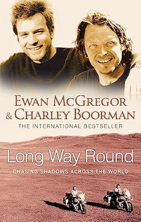 Long Way Round: Amazon.co.uk: McGregor, Ewan, Boorman, Charley ...