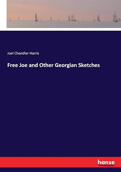 Free Joe And Other Georgian Sketches