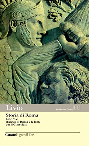 Storia di Roma. Libri 5-6. Il sacco di Roma e le lotte per il Consolato. Testo latino a fronte