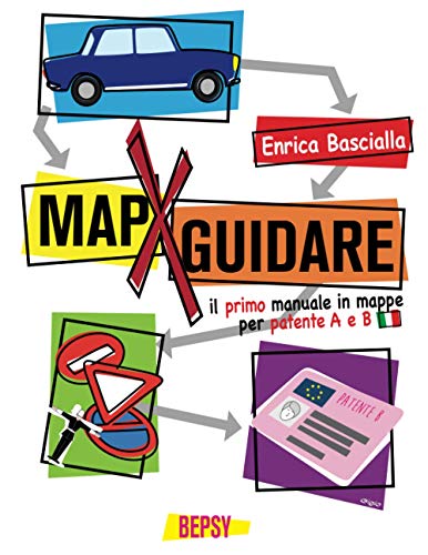 MapXguidare – Mappe per guidare: Il primo manuale in mappe concettuali per patente A & B - Versione EcoDiese