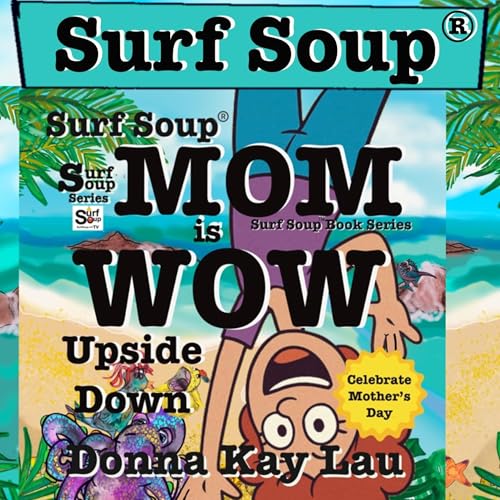 Mom Is WOW (Upside Down) | Surf Soup&reg; Picture Book Reveal