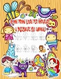 Il mio Primo Libro per Imparare a Disegnare gli Animali: Un quaderno che...