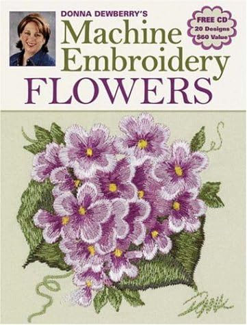 Donna Dewberry's Machine Embroidery Flowers