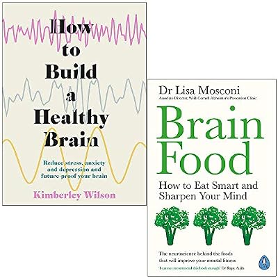 How to Build a Healthy Brain By Kimberley Wilson & Brain Food By Dr Lisa Mosconi 2 Books Collection Set