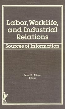Hardcover Labor, Worklife, and Industrial Relations: Sources of Information Book