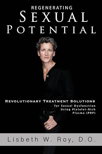 Regenerating Sexual Potential: Revolutionary Treatment Solutions for Sexual Dysfunction Using Platelet-Rich Plasma (PRP)