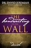By David Jeremiah - The Handwriting on the Wall