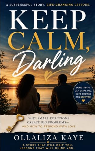  Keep Calm, Darling: Why Small Reactions Create Big Problems and How to Respond with Love (English Edition)
