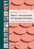  Dächer - Kompendium der Schadensursachen: Fehleranalyse und Ursachenvermeidung.