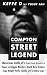 COMPTON STREET LEGEND: Notorious Keffe D's Street-Level Accounts of Tupac and Biggie Murders, Death Row Origins, Suge Knight, Puffy Combs, and Crooked Cops