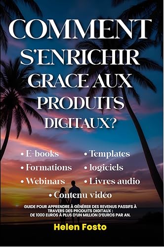 COMMENT S’ENRICHIR GRÂCE AUX PRODUITS DIGITAUX ?: GUIDE D’INVESTI...