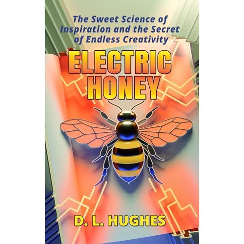 ELECTRIC HONEY: The Sweet Science of Inspiration and the Secret of Endless Creativity by D. L. Hughes episode artwork