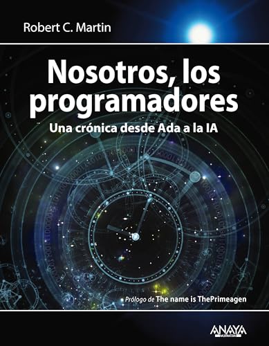 Nosotros, los programadores: Una crónica desde Ada a la IA (TÍTULOS ESPECIALES) (Spanish Edition)