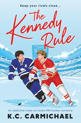 The Kennedy Rule: An addictive rivals-to-lovers MM hockey romance (Rivals on Ice, 1)