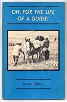 Oh, for the Life of a Guide 0933472420 Book Cover