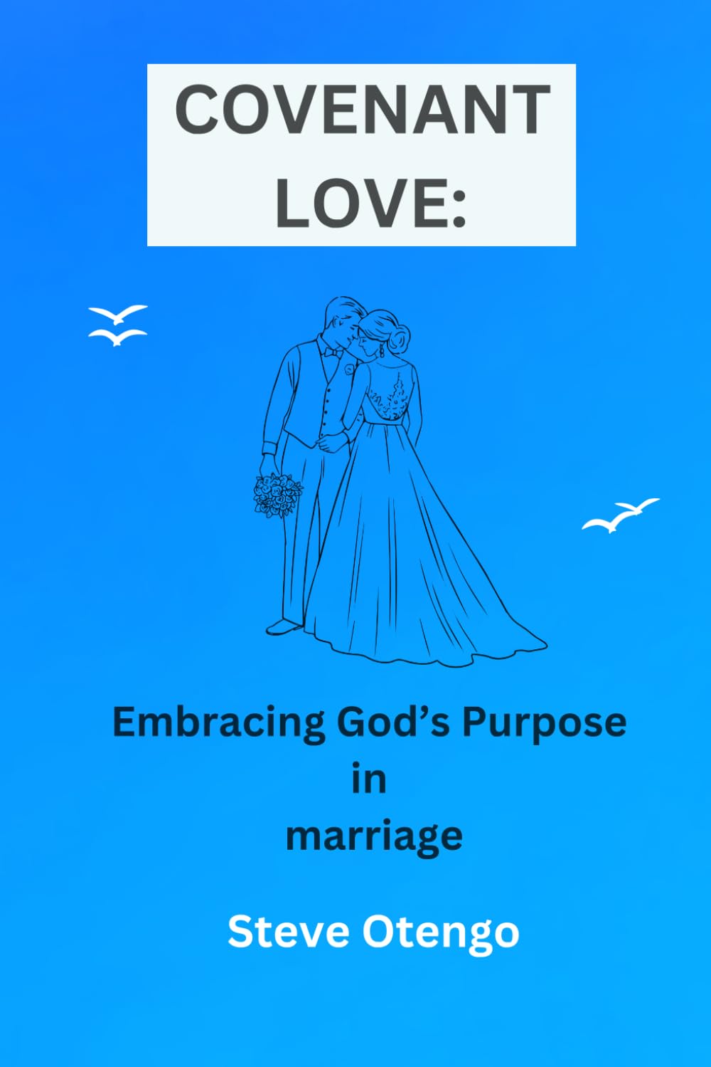 COVENANT LOVE: Embracing God's Purpose in Marriage