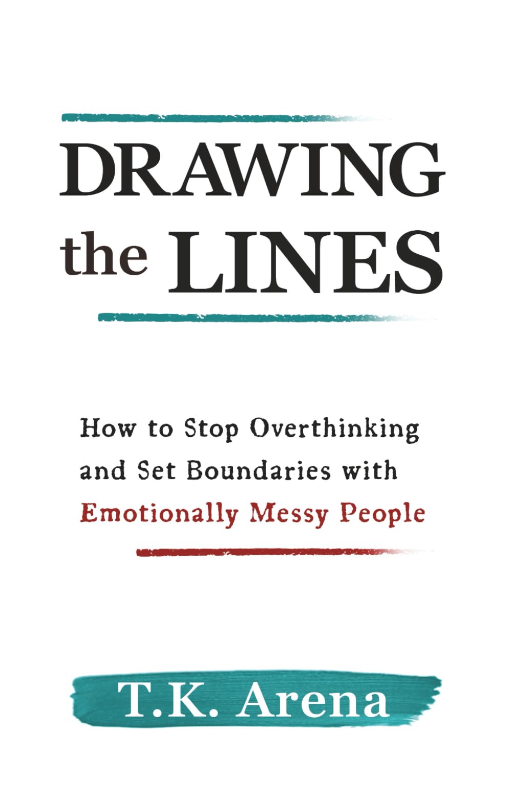 Drawing the Lines: How to Stop Overthinking and Set Boundaries with Emotionally Messy People