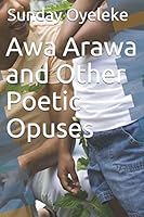 Awa Arawa and Other Poetic Opuses B08D4H2Z9X Book Cover