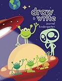 Draw and Write Journal Kinderganten: Primary Composition Notebook for Kids, Half Blank Page, Cute Alien UFO Design (Beginner Calligraphy Practice Workbooks)