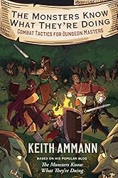 The Monsters Know What They're Doing: Combat Tactics for Dungeon Masters (The Monsters Know What They’re Doing Book 1)
