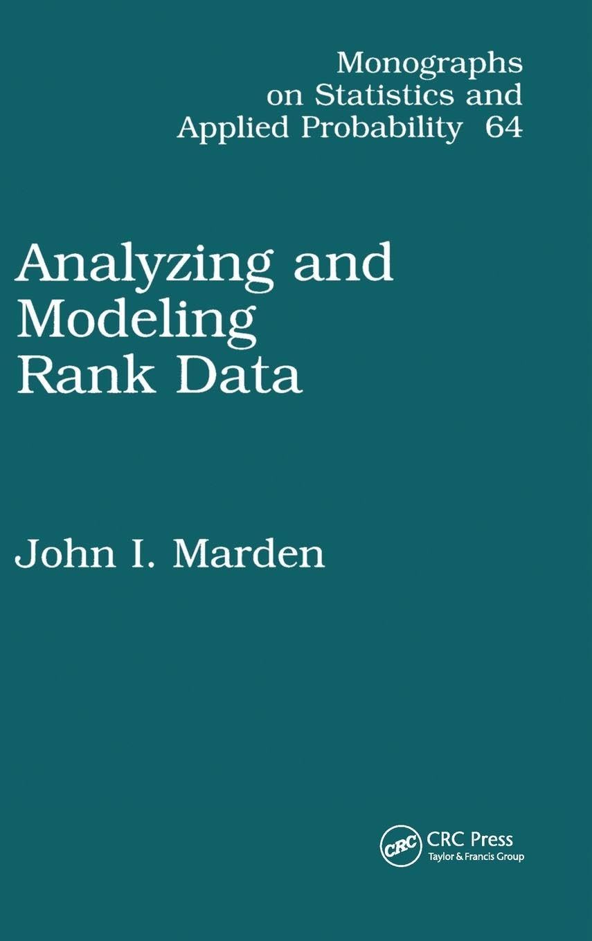 Analyzing and Modeling Rank Data (Chapman and H, Marden..