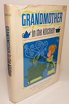 Hardcover Grandmother in the Kitchen: A Cook's Tour of American Household Recipes from the Early 1800s to the Late 1890s Book