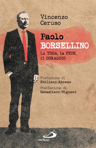 Paolo Borsellino. La toga, la fede, il coraggio