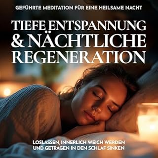 Tiefe Entspannung & n&auml;chtliche Regeneration - Gef&uuml;hrte Meditation f&uuml;r eine heilsame Nacht Titelbild