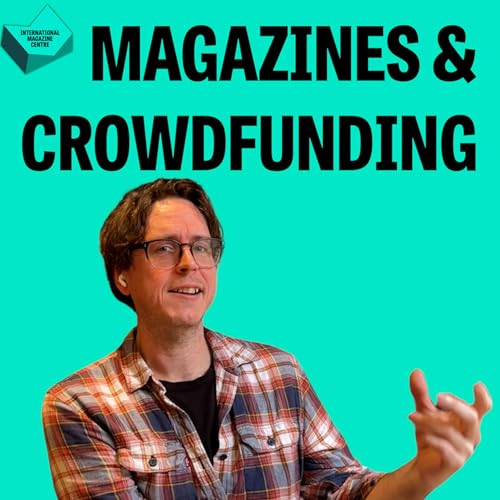 Crowdfunding a magazine project. The ultimate guide with John Power from Wyrd Science magazine.