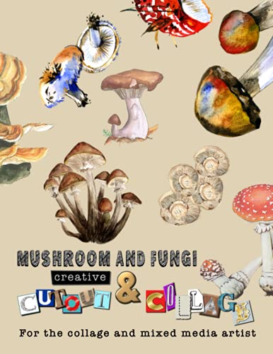 Mushroom and Fungi creative cut and and collage for the collage and mixed media artist: For creating your own sketchbooks - Emphera elements for ... and journal (Creative cut and collage)