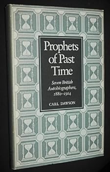 Hardcover Prophets of Past Time: Seven Autobiographers, 1880-1914 Book